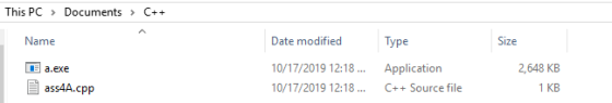 This PC > Documents > C++ Name Type Size E a.exe ass4A.cpp Date modified 10/17/2019 12:18. 10/17/2019 12:18 ... Application C