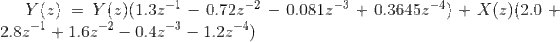 y(z) = У(z)(1.3~-「一0.72,-2-0.08 1 ~-3 + 0.3645~-4) + X(z)(2.0 + 2.82-1 1.622-0.4z3- 1.2z4)