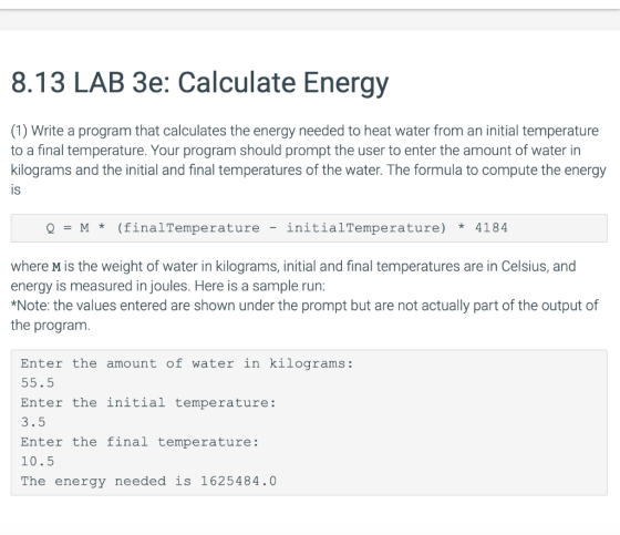 8.13 LAB 3e: Calculate Energy (1) Write a program that calculates the energy needed to heat water from an initial temperature