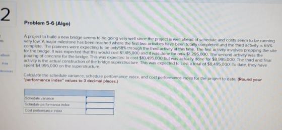 2 Problem 5-6 (Algo) A project to build a new bridge seems to be going very well since the project is well ahead of schedule