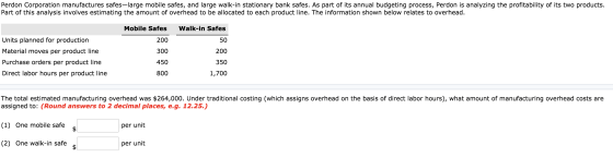 Perdon Corporation manufactures safes-large mobile safes, and large walk-in stationary bank safes. As part of its annual budg