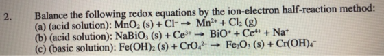Balance the following redox equations by the ion-electron half-reaction method: (a) (acid solution): MnO2 (s) + Cl → Mn2+ + C