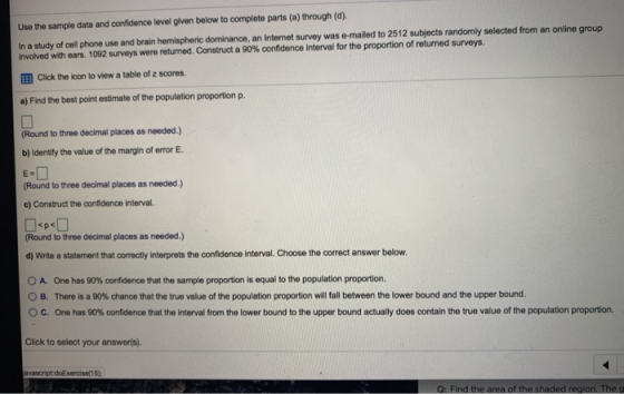 Use the sample data and confidence level given below to complete parts (a) through (d). In a study of cell phone use and brai