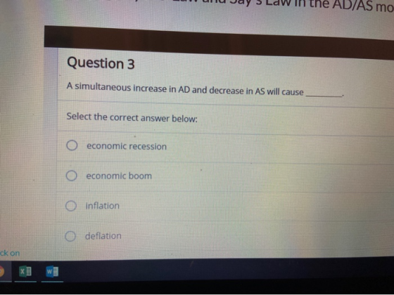 und Jay 3 LAW II the AD/AS mo Question 3 A simultaneous increase in AD and decrease in AS will cause Select the correct answe