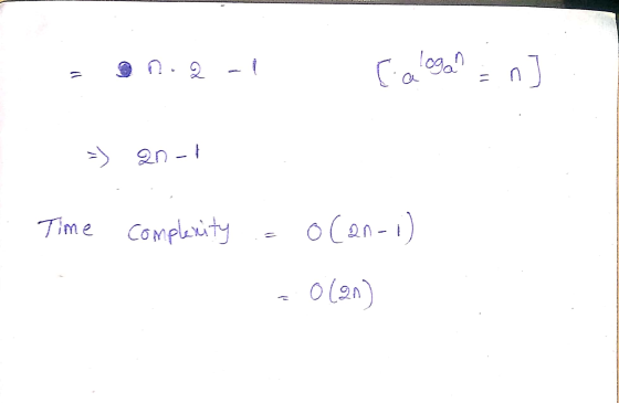 on-a-l ca loga? = nJ loga 5) 2n-1 Time complexity .= o(an-i) 3.0(21)