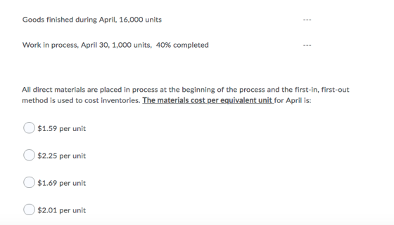 Goods finished during April, 16,000 units Work in process, April 30, 1,000 units, 40% completed All direct materials are plac