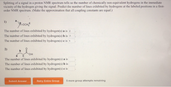 Splitting of a signal in a proton NMR spectrum tells us the number of chemically non-equivalent hydrogens in the immediate vi