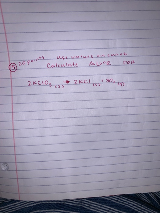 use values on chart Calculate AGOR FOR (5 20 points 2KClO3 ZKCI +302 (5) CS 79)