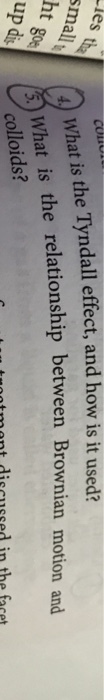 ies What is the Tyndall effect, and how is it used? ht the relationship between Brownian motion and 80 up di colloids? tunntmant disussed in the facet