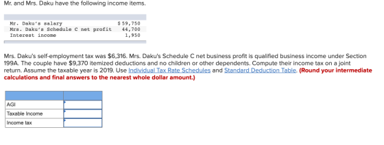 Mr. and Mrs. Daku have the following income items. en un Mr. Dakus salary Mrs. Dakus Schedule C net profit Interest income