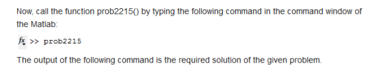 Now, call the function prob22150) by typing the following command in the command window of the Matlab: fx >> prob2215 The out