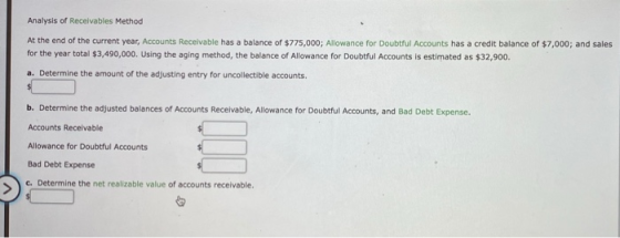 Analysis of Receivables Method At the end of the current year, Accounts Receivable has a balance of $775,000; Allowance for D