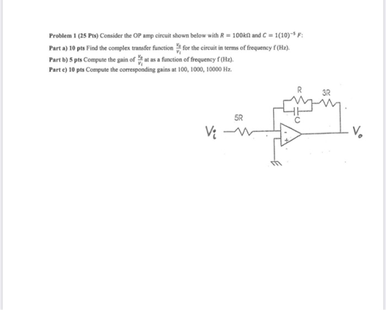 Problem 1 (25 Pts) Consider the OP amp circuit shown below with R = 100kN and C = 1(10)-5F: Part a) 10 pts Find the complex t