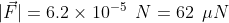 |\vec{F}| = 6.2 \times 10^{-5} \hspace{2mm} N = 62 \hspace{2mm} \mu N