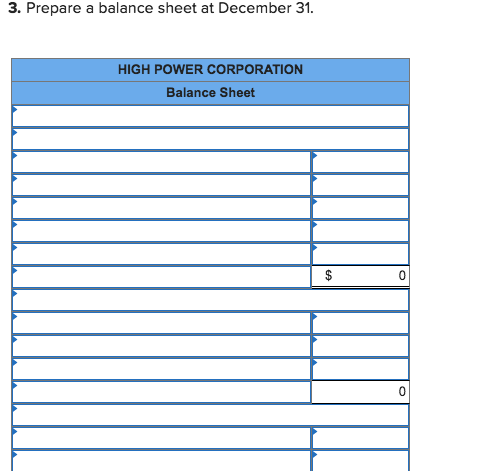 3. Prepare a balance sheet at December 31 HIGH POWER CORPORATION Balance Sheet