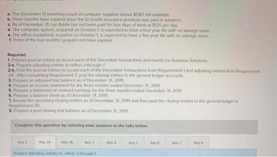 a. The December 31 Inventory count of computer supplies shows $580 still available. b. Three months have expired since the 12