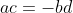 ac = -bd