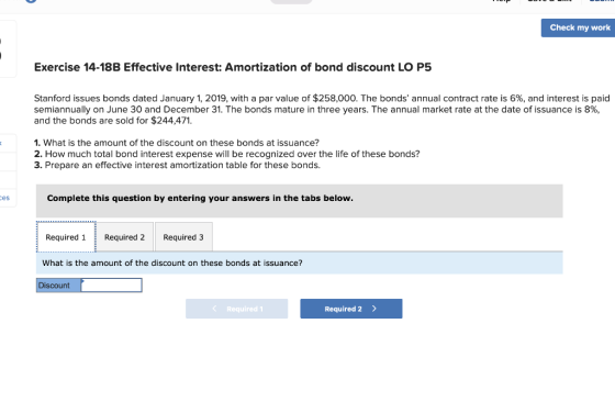 Check my work Exercise 14-18B Effective Interest: Amortization of bond discount LO P5 Stanford issues bonds dated January 1,