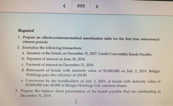 < 888 > Required 1. Prepare an effective-interest-method amortization table for the first four semi-annual interest periods.