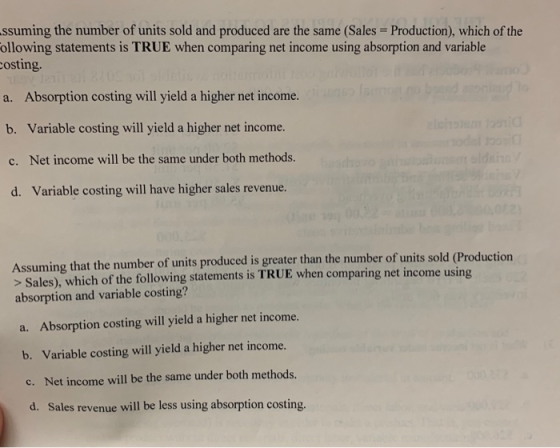 ssuming the number of units sold and produced are the same (Sales = Production), which of the Following statements is TRUE wh