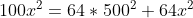 100x^2=64*500^2+64x^2
