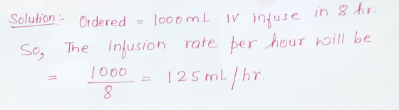 in 8 Ar Soluhion Ordered IV inuse 00 0mL So, The inlusion rate per hour hoill be |2 SmL/hr /000