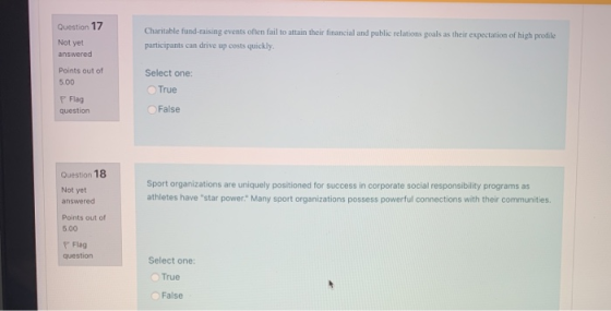 Question 17 Not yet answered Charitable fund-raising events often fail to attain their financial and public relations goals a
