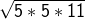 \sqrt{5 * 5 * 11}