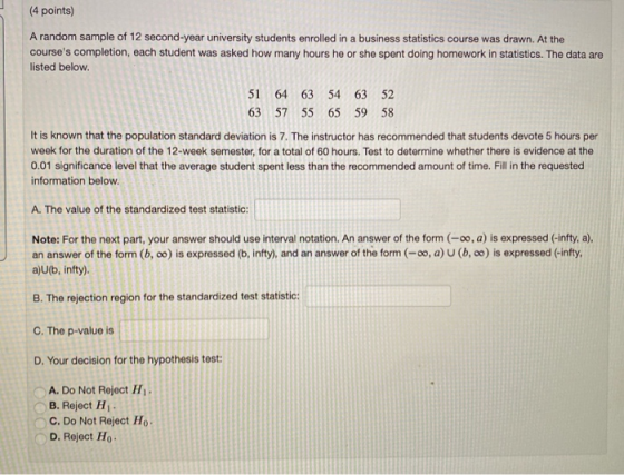 (4 points) A random sample of 12 second-year university students enrolled in a business statistics course was drawn. At the c