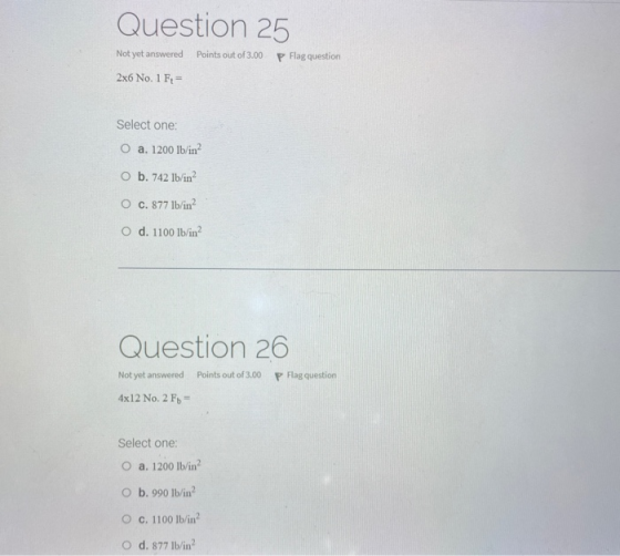 Question 25 Not yet answered Points out of 3.00 P Flag question 2x6 No. 1 Ft= Select one: O a. 1200 lb/in? O b. 742 lb/in? O