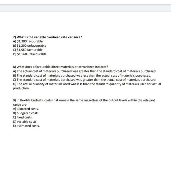 7) What is the variable overhead rate variance? A) $1,200 favourable B) $1,200 unfavourable C) $1,560 favourable D) $1,560 un