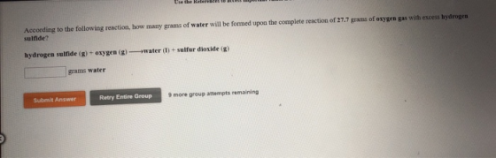 Use the Raretcas to acserp According to the following reaction, how many grams of water will be formed upon the complete reac