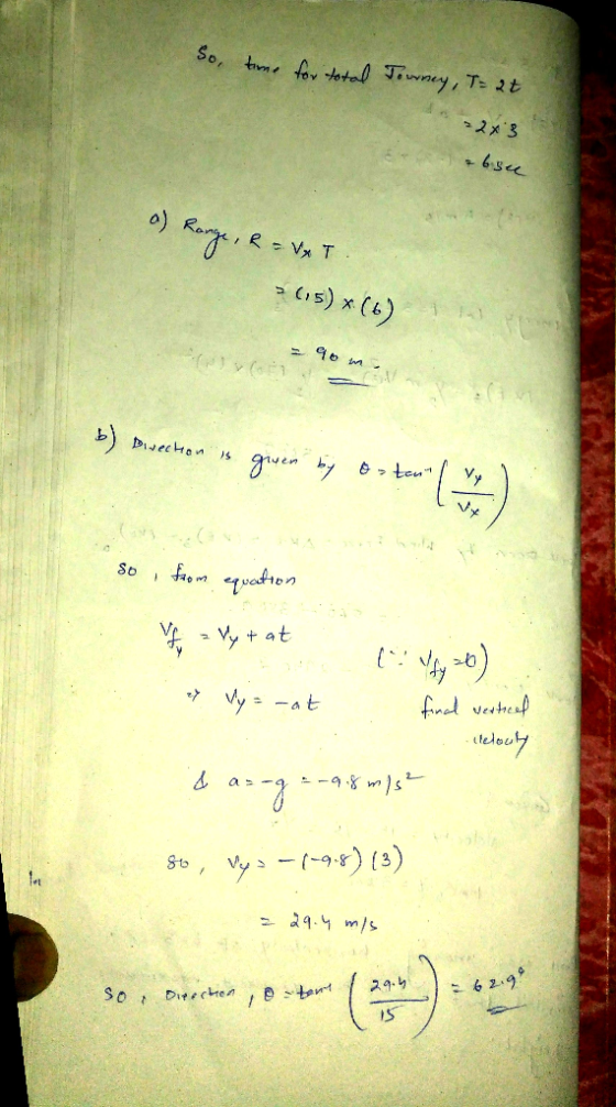 So, time for total Journey, T= 2t 2x3 65. a) Range, R-VT. (15) x (6 40 mm va b) Direction is given by orton ( 2 ) so from equ