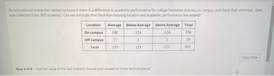 An educational researcher wishes to know if there is a difference in academic performance for college freshmen that live on c