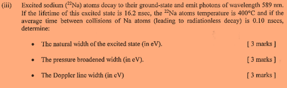 (iii) Excited sodium (22Na) atoms decay to their ground-state and emit photons of wavelength 589 nm. If the lifetime of this