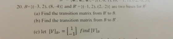 DU .U . U U . 1). . . . 20. B={(-3, 2), (8, 4); and B ={(-1.2), (2,-2); are two bases for R (a) Find the transition matrix f
