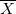 \small \overline{X}