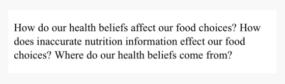 How do our health beliefs affect our food choices? How does inaccurate nutrition information effect our food choices? Where d