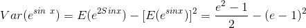 1 Var(esin 1) = E(e2S int) – [E(esint)]2 - (e - 1) 2