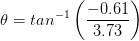 θ = tan-1 (-0.61 3.73