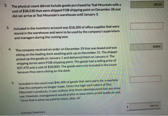 38530 2. The physical count did not include goods purchased by Teal Mountain with a cost of $38,530 that were shipped FOB shi