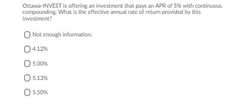 Ottawa-INVEST is offering an investment that pays an APR of 5% with continuous compounding. What is the effective annual rate