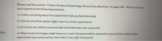 Please read the section, Classic Studies in Psychology: Brown Eyes, Blue Eyes on pages 484 - 483 of your text. and respond