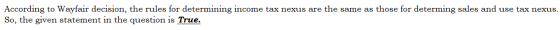 According to Wayfair decision, the rules for determining income tax nexus are the same as those for determing sales and use t