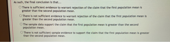 As such, the final conclusion is that... There is sufficient evidence to warrant rejection of the claim that the first popula