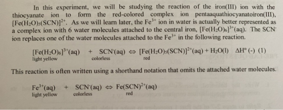 In this experiment, we will be studying the reaction of the iron(III) ion with the thiocyanate ion to form the red-colored co