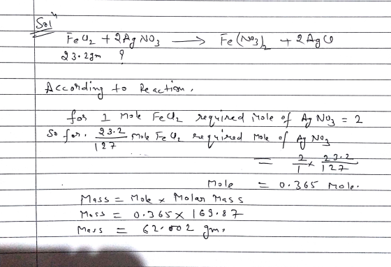 Fell₂ + 2Ag NO, 23-2gm ? > Fe (N93) + 2Ag co According to Reaction, 1277 Ź . Et for 1 mole Fell required Mole of Ag Noz = 2 I