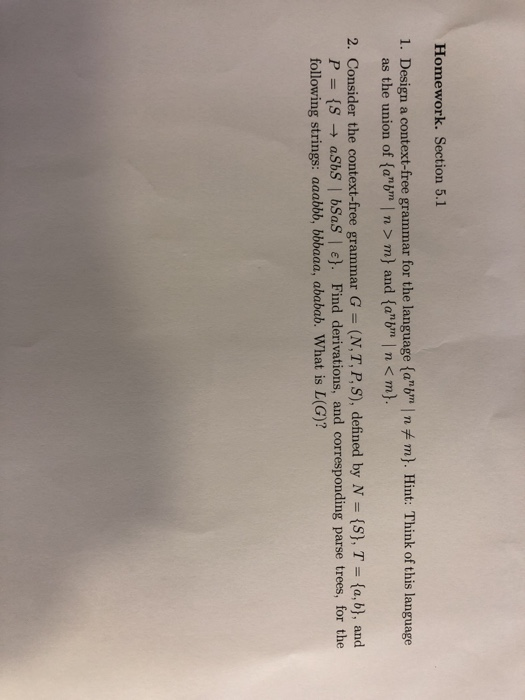 Homework. Section 5.1 #m}. Hint: Think of this language 1. Design a context-free grammar for the language {a b n as the unio