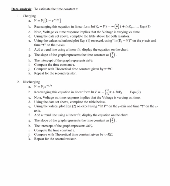 Data analysis: To estimate the time constant 1. Charging a. V = Vo[1 – e-t/] b. Rearranging this equation in linear form In(V