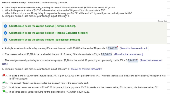 Present value concept Answer each of the following questions. a. What single investment made today, earning 8% annual interes